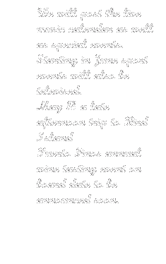 Text Box: We will post the live music calendar as well as special events.
Starting in June sport events will also be televised.
May 18 a late afternoon trip to Bird Island
Puerto Finos annual wine tasting event on board date to be announced soon.
